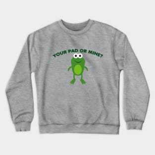 Your Pad or Mine Crewneck Sweatshirt